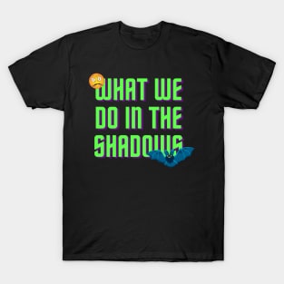 Whatwedointheshadows T-Shirt